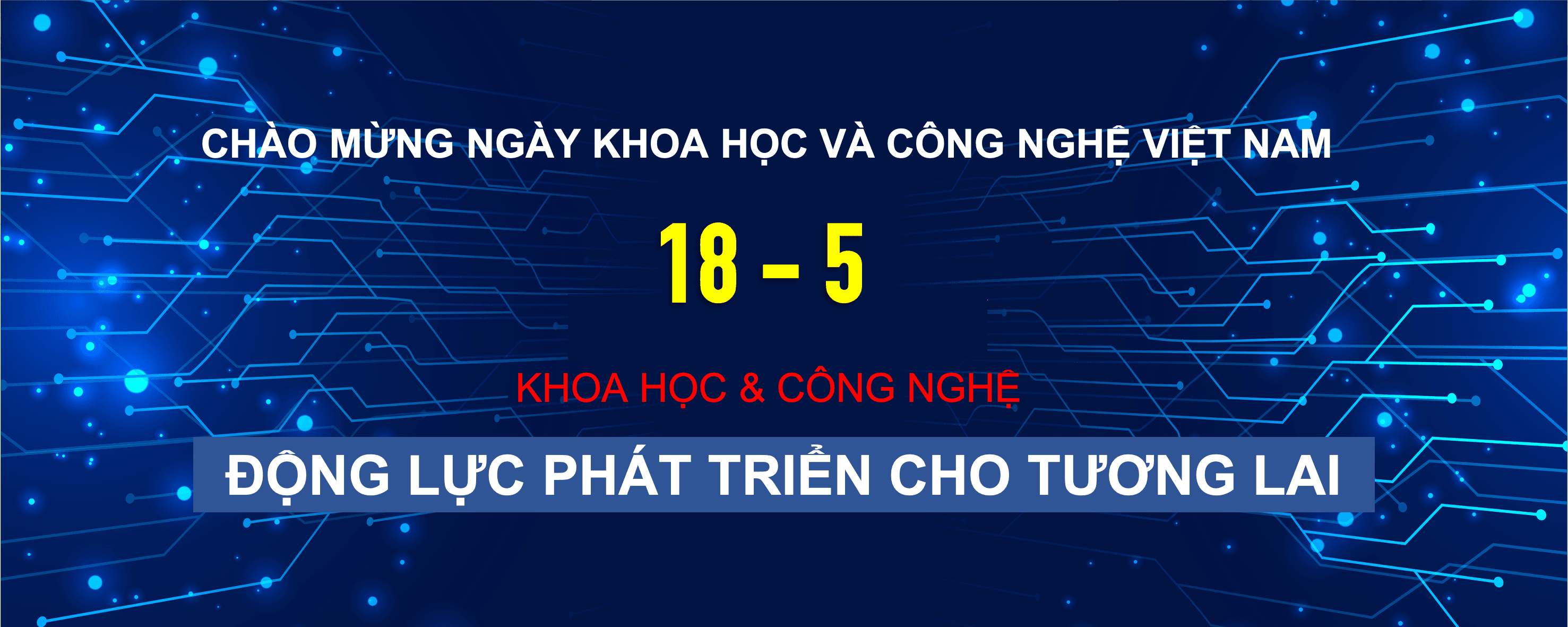 CHÀO MỪNG NGÀY KHOA HỌC VÀ CÔNG NGHỆ VIỆT NAM